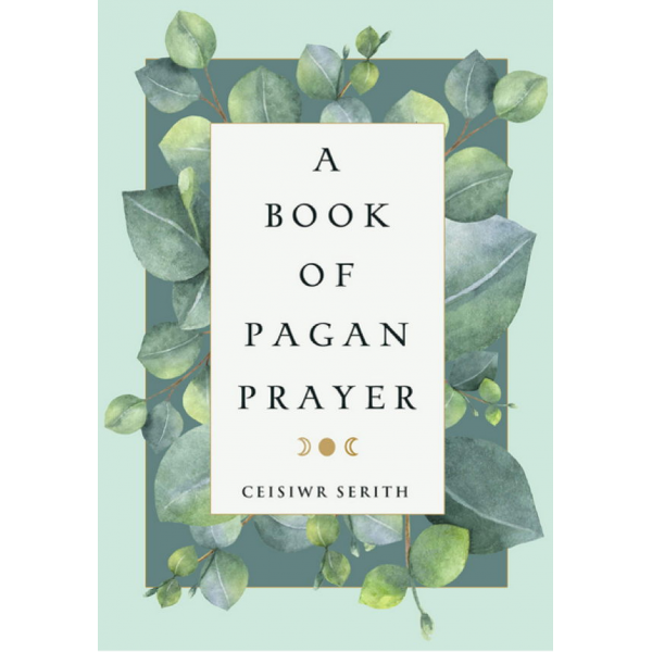 Book Of Pagan Prayer Ceisiwr Serith